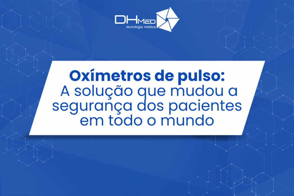 Oximetría de pulso - Uma solução segura para todo o mundo